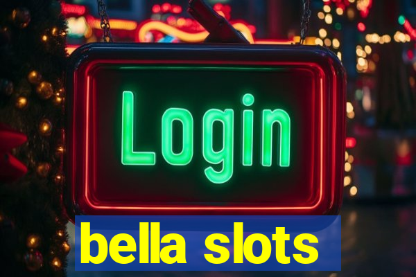 bella slots